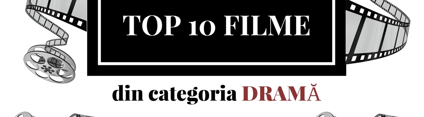 TOP 10 FILME DRAMA