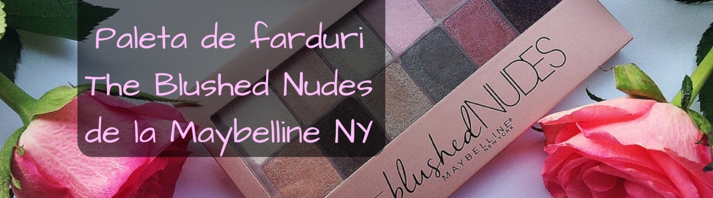 review paleta de farduri the blushed nudes maybelline ny